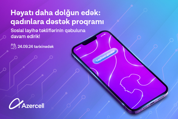 "Azercell"in qadınlara dəstək proqramı çərçivəsində sosial layihə qəbulu davam edir