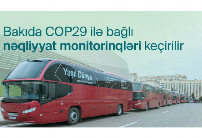 COP29-la əlaqədar bəzi küçə və prospektlərdə monitorinqlər aparılacaq  
