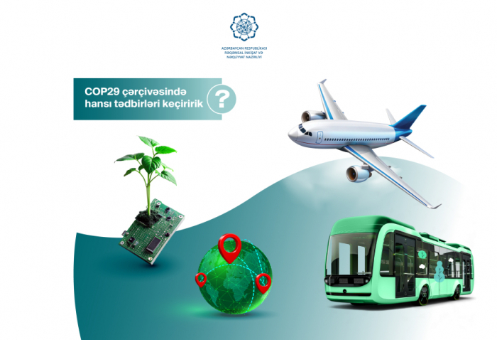 COP29-da rəqəmsallaşma və nəqliyyatla bağlı tədbirlər planı açıqlanıb  
