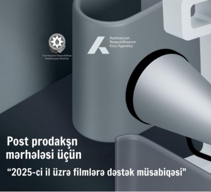 “2025-ci il üzrə filmlərə dəstək müsabiqəsi”nə start verilib
