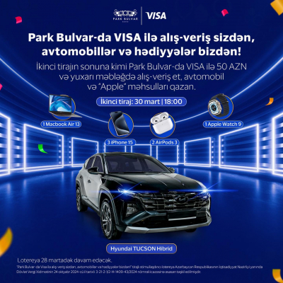 Park Bulvar və VISA-nın keçirdiyi lotereyanın finalına sayılı günlər qaldı