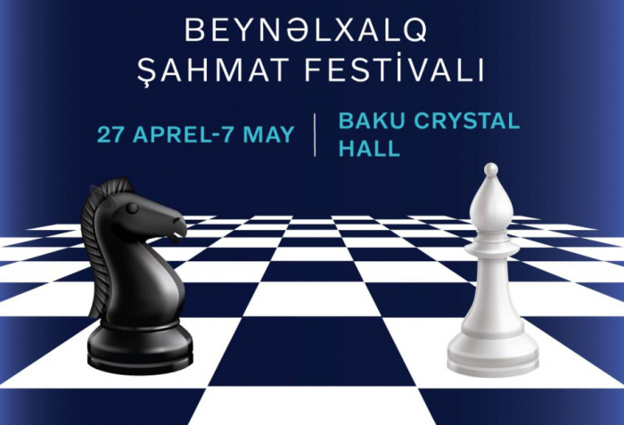    Bakı Beynəlxalq Şahmat Festivalına ev sahibliyi edəcək   