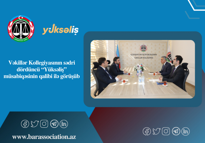    Vəkillər Kollegiyasının sədri dördüncü “Yüksəliş” müsabiqəsinin qalibi ilə görüşüb -    FOTOLAR      