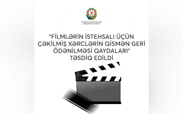 Film istehsalına çəkilən xərclərin geri ödənmə qaydaları təsdiqlənib