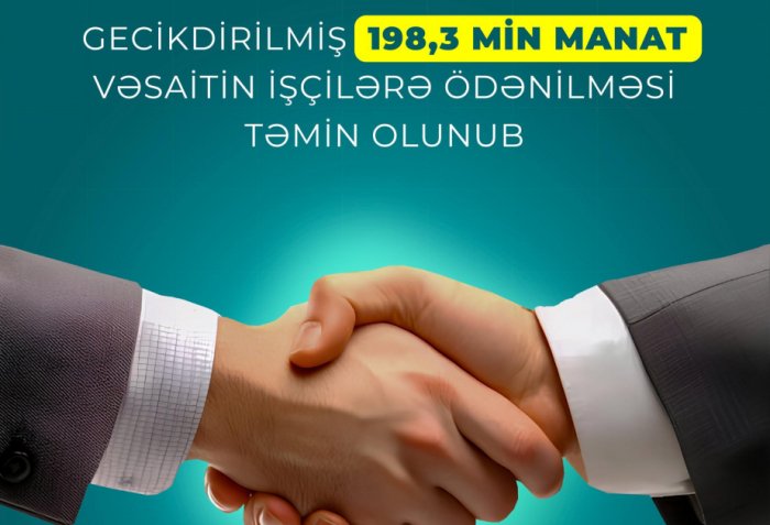 Gecikdirilmiş 198,3 min manat işçilərə ödənilib