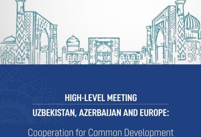Özbəkistan, Azərbaycan və Avropa əməkdaşlıq toplantısı keçiriləcək  

