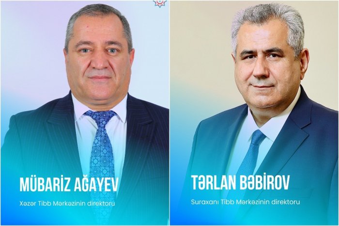Xəzər və Suraxanı tibb mərkəzlərinə yeni direktorlar təyin olunub  
