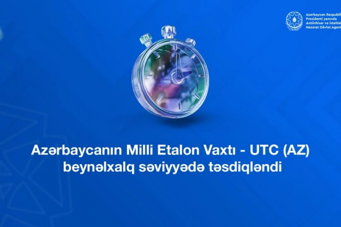    Azərbaycanın Milli Etalon Vaxtı beynəlxalq səviyyədə təsdiqlənib  