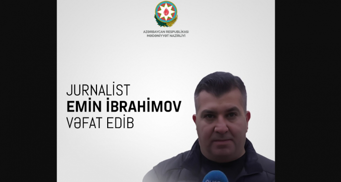 Mədəniyyət Nazirliyi Emin İbrahimovun vəfatı ilə bağlı başsağlığı verib  
