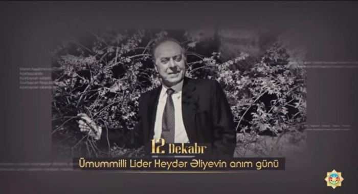 DTX Heydər Əliyevin anım günü ilə əlaqədar    video    paylaşıb