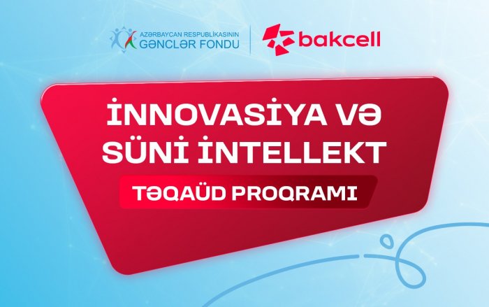 "⁠İnnovasiya və Süni İntellekt" üzrə təqaüd proqramına qeydiyyat davam edir