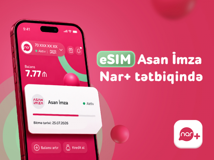 “Nar” abunəçiləri üçün eSIM nömrələrdə “Asan İmza” xidməti istifadəyə verildi