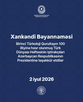 “Türk Dünyası Həftəsi” çərçivəsində Xankəndi Bəyannaməsini qəbul edilib