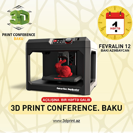 3D Print Conference. Baku to be held on February 12 in the conference hall of Park Inn Hotel