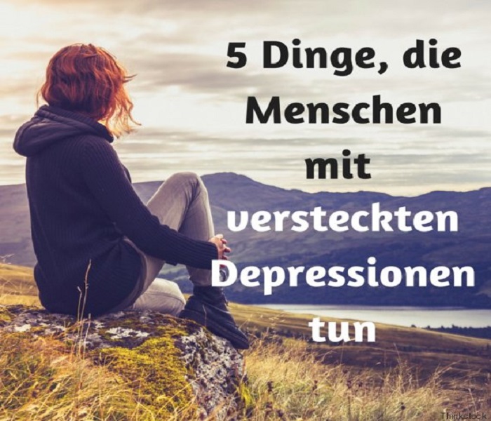 Fünf Dinge, die Menschen mit versteckter Depression tun