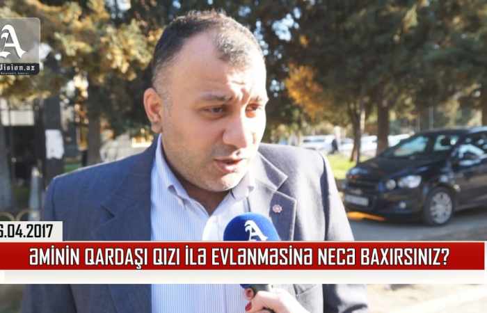 Əminin qardaşı qızı ilə evlənməsinə necə baxırsınız? - VİDEOSORĞU